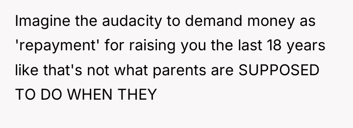 Imagine the audacity to demand money as 'repayment' for raising...