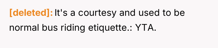 [deleted] It's a courtesy and used to be normal bus...