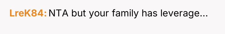 LreK84 NTA but your family has leverage...