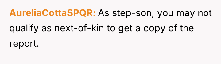 AureliaCottaSPQR As step-son, you may not qualify as next-of-kin to...