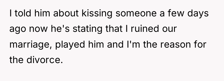 I told him about kissing someone a few days ago...