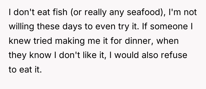I don't eat fish (or really any seafood), I'm not...