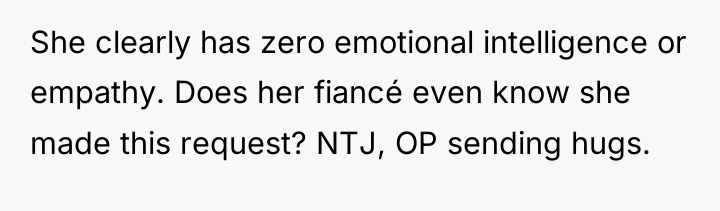 She clearly has zero emotional intelligence or empathy. Does her...