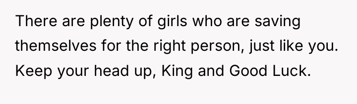There are plenty of girls who are saving themselves for...