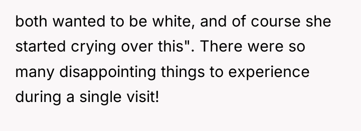 both wanted to be white, and of course she started...