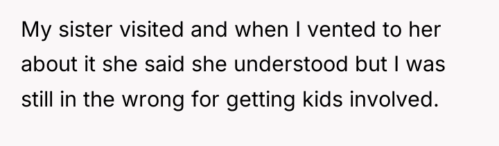 My sister visited and when I vented to her about...