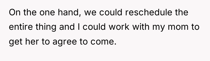 On the one hand, we could reschedule the entire thing...