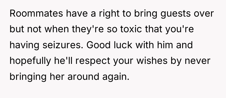 Roommates have a right to bring guests over but not...