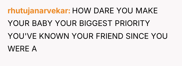 rhutujanarvekar HOW DARE YOU MAKE YOUR BABY YOUR BIGGEST PRIORITY...