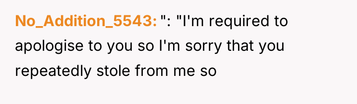 No_Addition_5543 ": "I'm required to apologise to you so I'm...