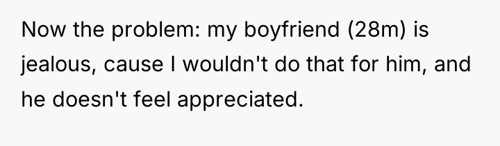 Now the problem: my boyfriend (28m) is jealous, cause I...