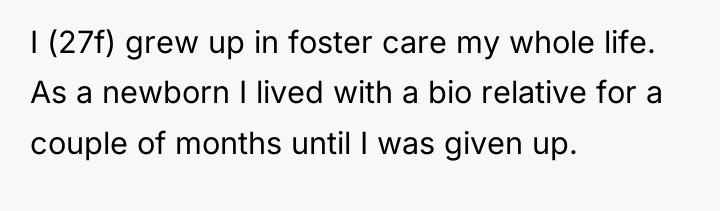 I (27f) grew up in foster care my whole life....