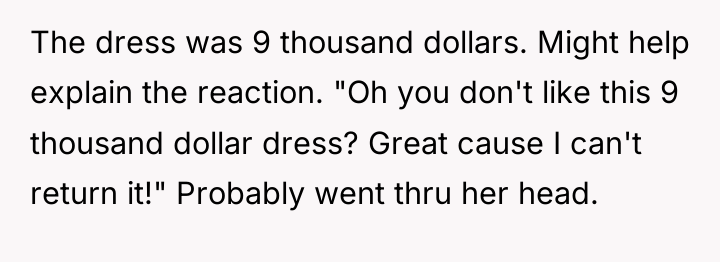 The dress was 9 thousand dollars. Might help explain the...