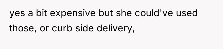 yes a bit expensive but she could've used those, or...