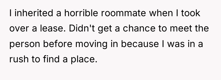 I inherited a horrible roommate when I took over a...