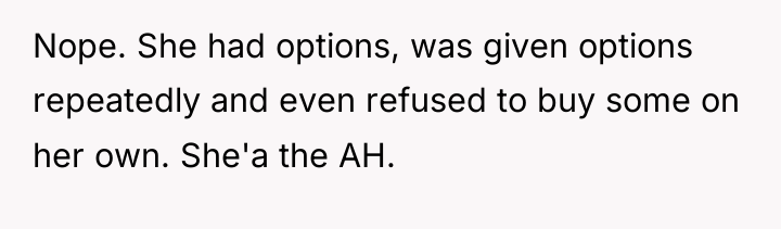 Nope. She had options, was given options repeatedly and even...