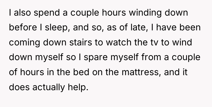 I also spend a couple hours winding down before I...