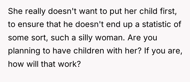 She really doesn't want to put her child first, to...