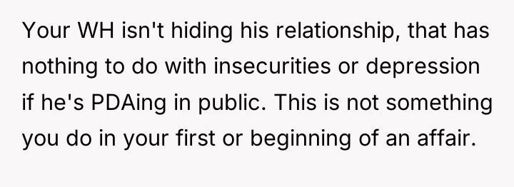 Your WH isn't hiding his relationship, that has nothing to...