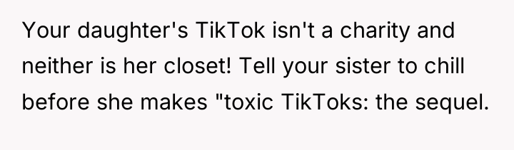 Your daughter's TikTok isn't a charity and neither is her...