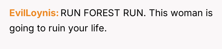 EvilLoynis RUN FOREST RUN. This woman is going to ruin...