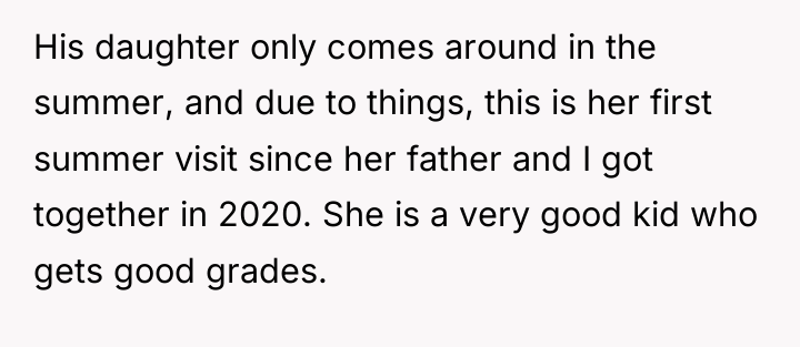 His daughter only comes around in the summer, and due...