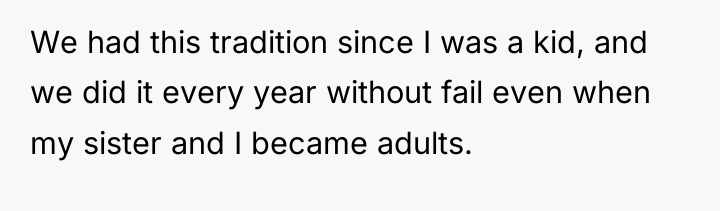 We had this tradition since I was a kid, and...