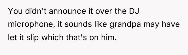 You didn't announce it over the DJ microphone, it sounds...