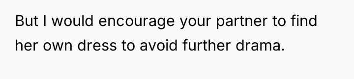 But I would encourage your partner to find her own...