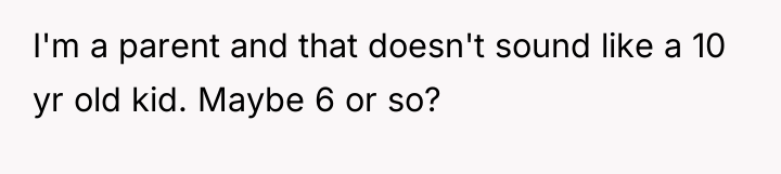 I'm a parent and that doesn't sound like a 10...