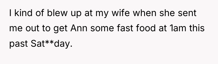 I kind of blew up at my wife when she...
