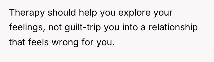 Therapy should help you explore your feelings, not guilt-trip you...