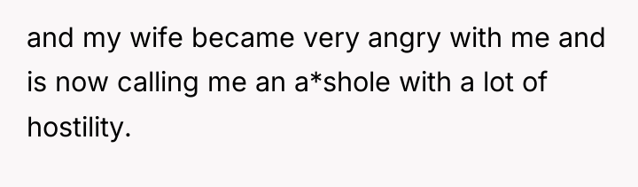 and my wife became very angry with me and is...