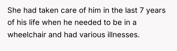 She had taken care of him in the last 7...