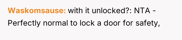 Waskomsause with it unlocked?: NTA - Perfectly normal to lock...