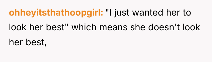 ohheyitsthathoopgirl "I just wanted her to look her best" which...