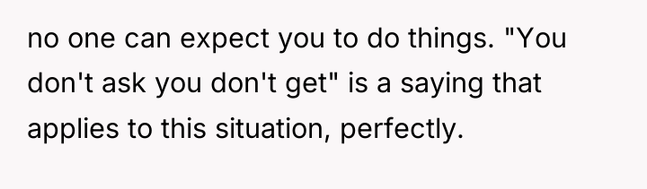 no one can expect you to do things. "You don't...