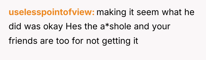 uselesspointofview making it seem what he did was okay Hes...