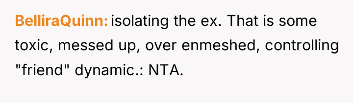 BelliraQuinn isolating the ex. That is some toxic, messed up,...
