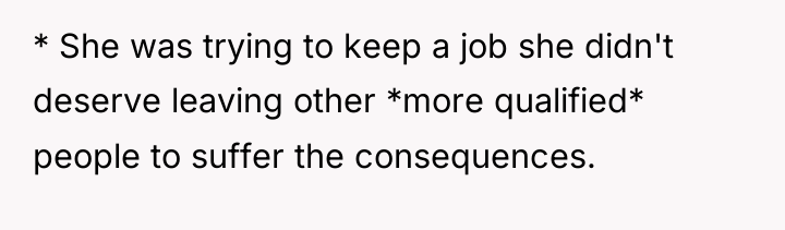 * She was trying to keep a job she didn't...