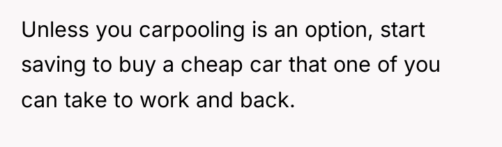 Unless you carpooling is an option, start saving to buy...