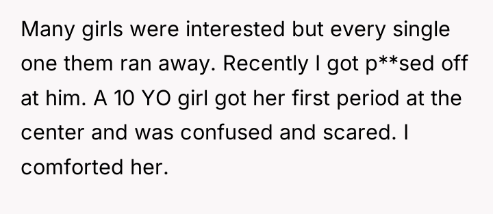 Many girls were interested but every single one them ran...