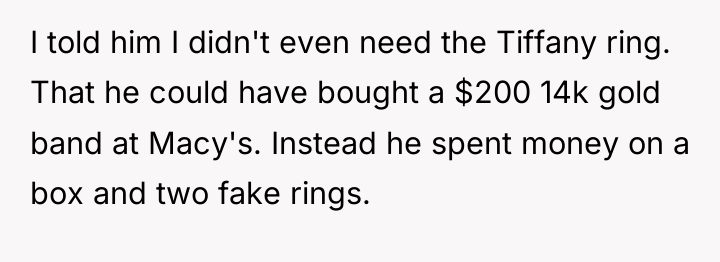 I told him I didn't even need the Tiffany ring....