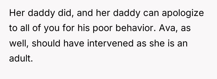 Her daddy did, and her daddy can apologize to all...