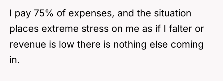 I pay 75% of expenses, and the situation places extreme...