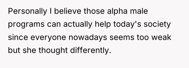 Personally I believe those alpha male programs can actually help...