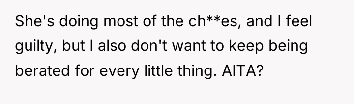 She's doing most of the ch**es, and I feel guilty,...