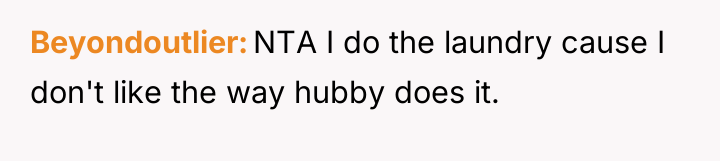 Beyondoutlier NTA I do the laundry cause I don't like...