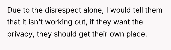Due to the disrespect alone, I would tell them that...