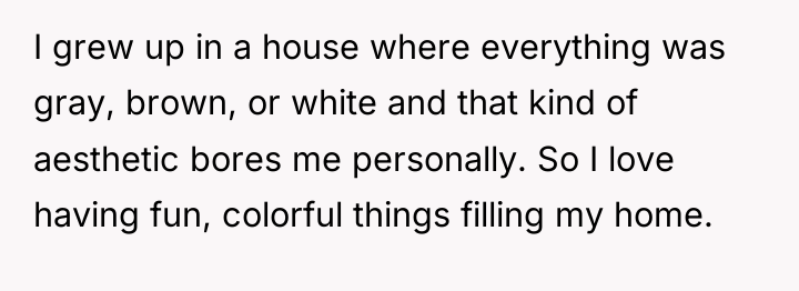 I grew up in a house where everything was gray,...